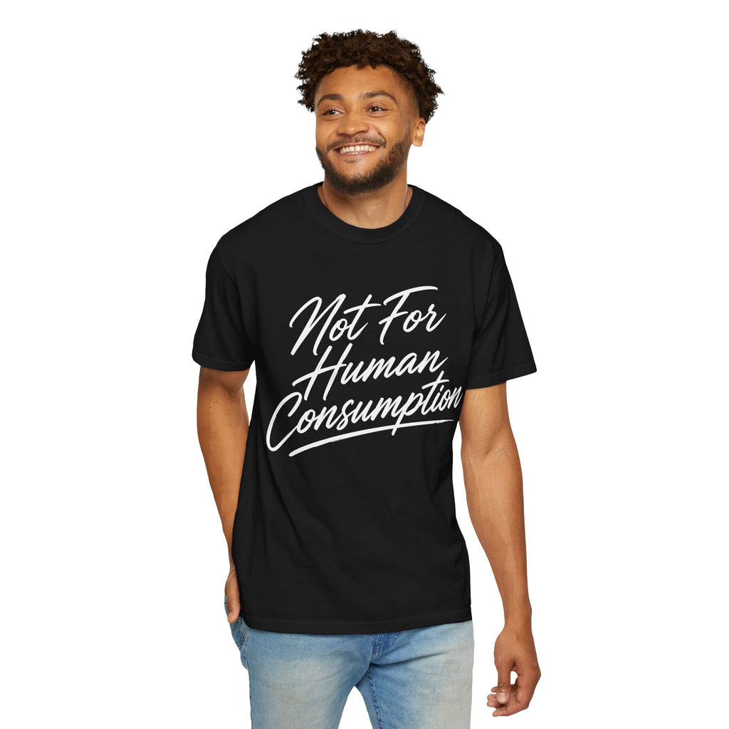 Not For Human Consumption Tee — Graphic Statement T-Shirt