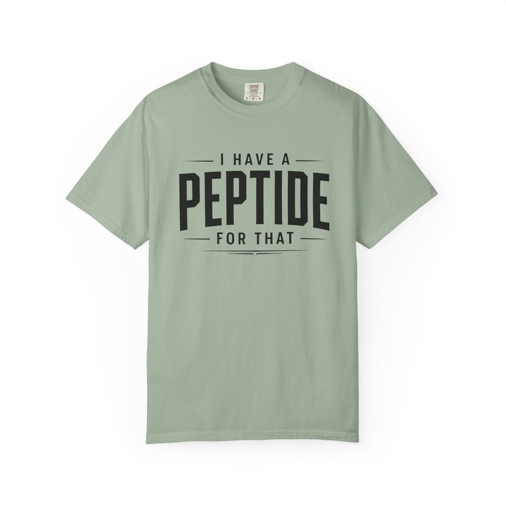 I Have a Peptide For That - Graphic Text T-Shirt