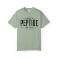 I Have a Peptide For That - Graphic Text T-Shirt