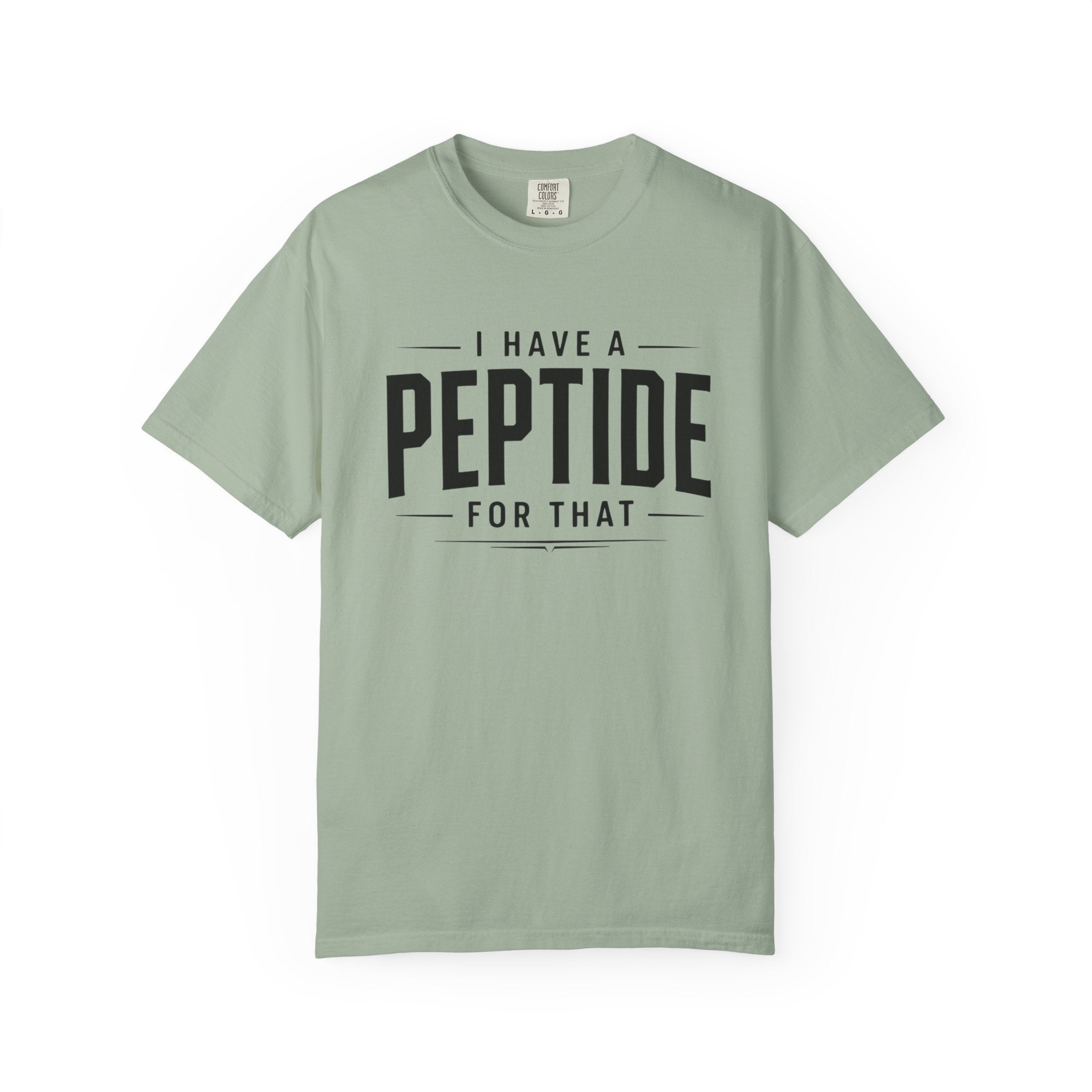 I Have a Peptide For That - Graphic Text T-Shirt