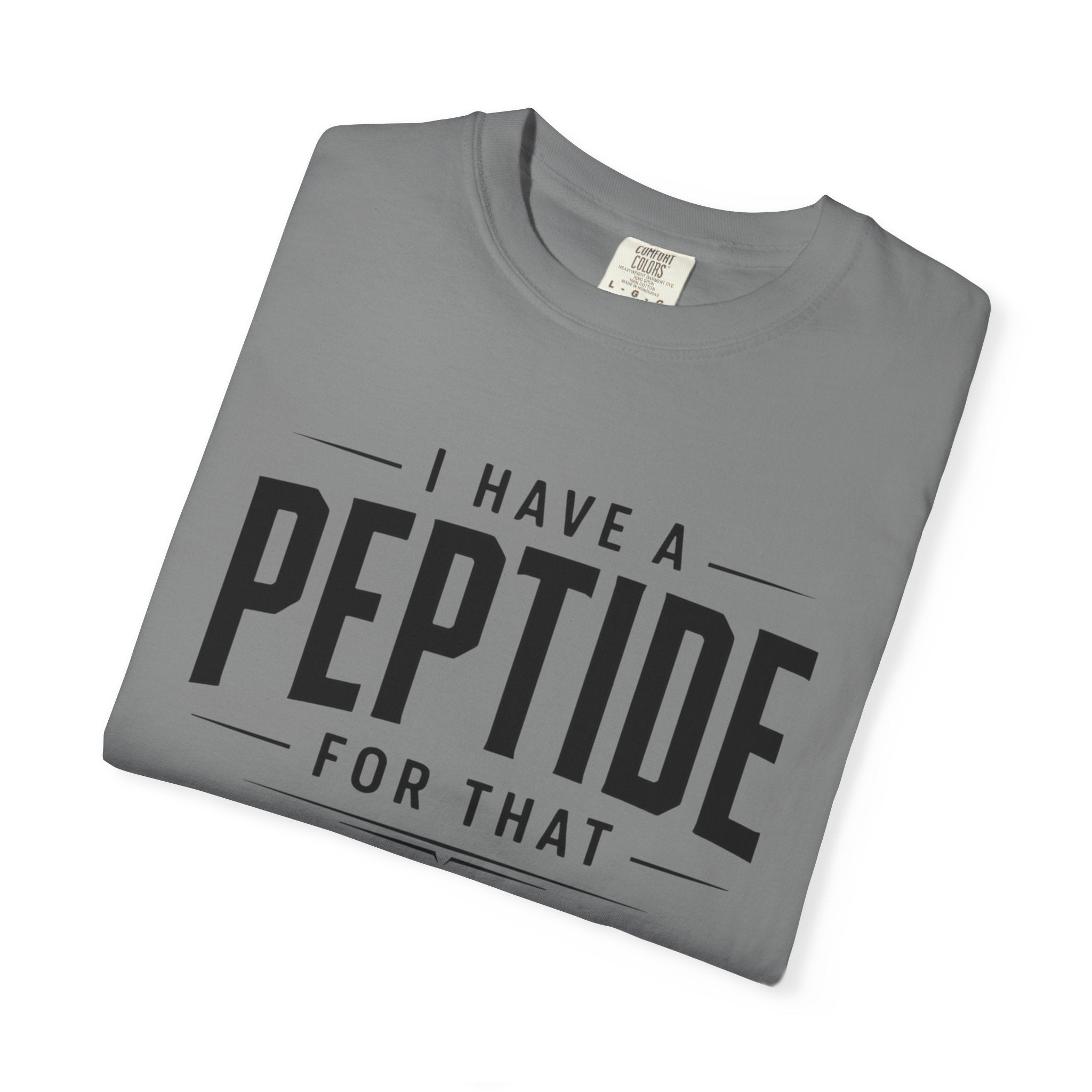 I Have a Peptide For That - Graphic Text T-Shirt