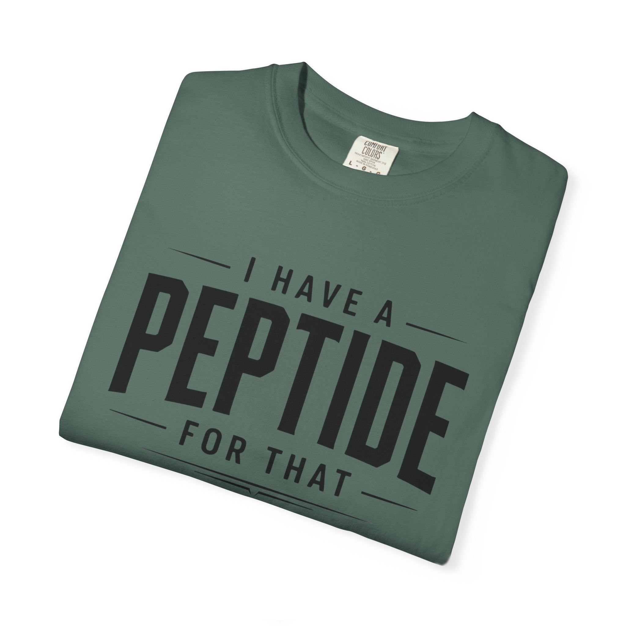 I Have a Peptide For That - Graphic Text T-Shirt