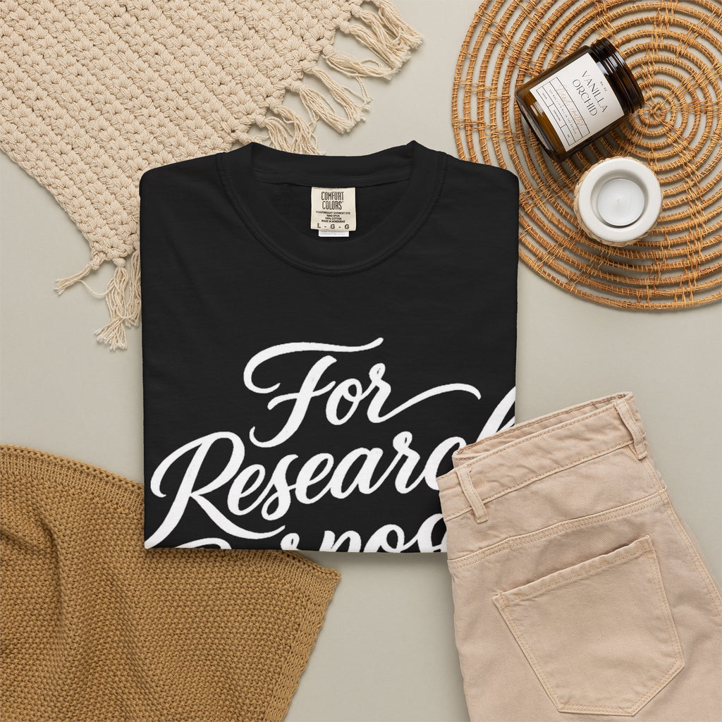 For Research Purposes Only Classic T-Shirt — Unisex Garment-Dyed Crew Tee