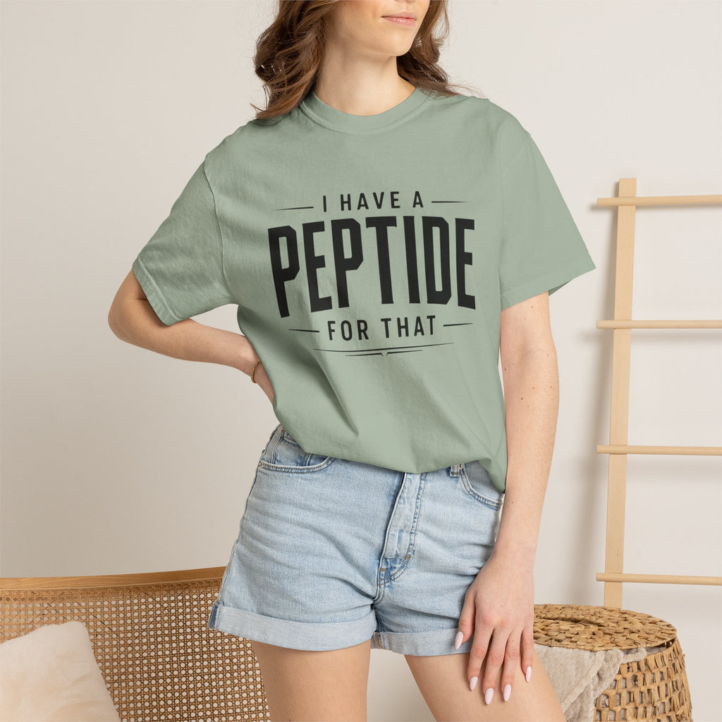I Have a Peptide For That - Graphic Text T-Shirt