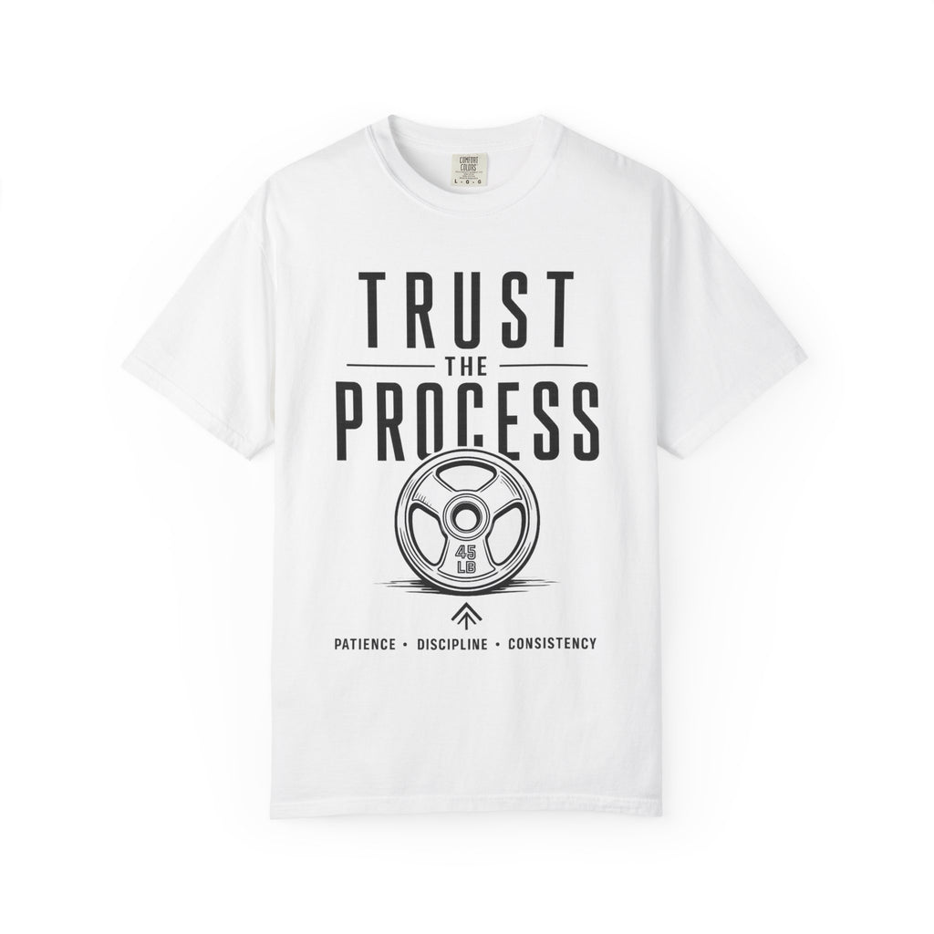 Trust The Process Fitness T-Shirt — Patience • Discipline • Consistency