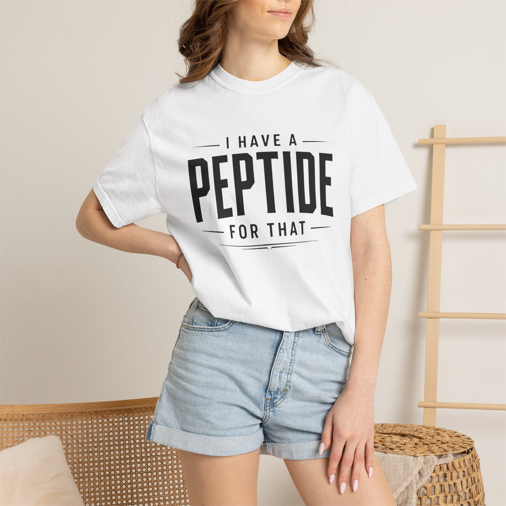 I Have a Peptide For That - Graphic Text T-Shirt