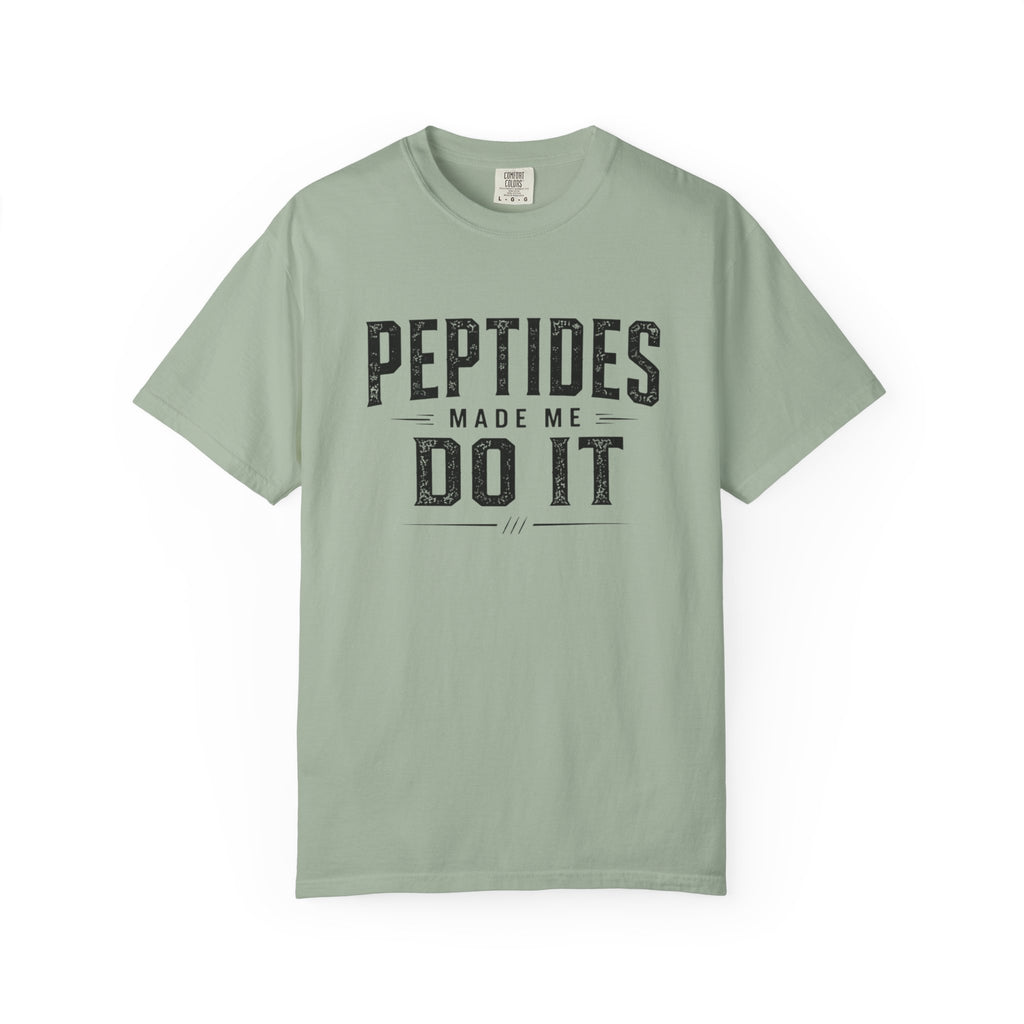 Peptides Made Me Do It T‑Shirt