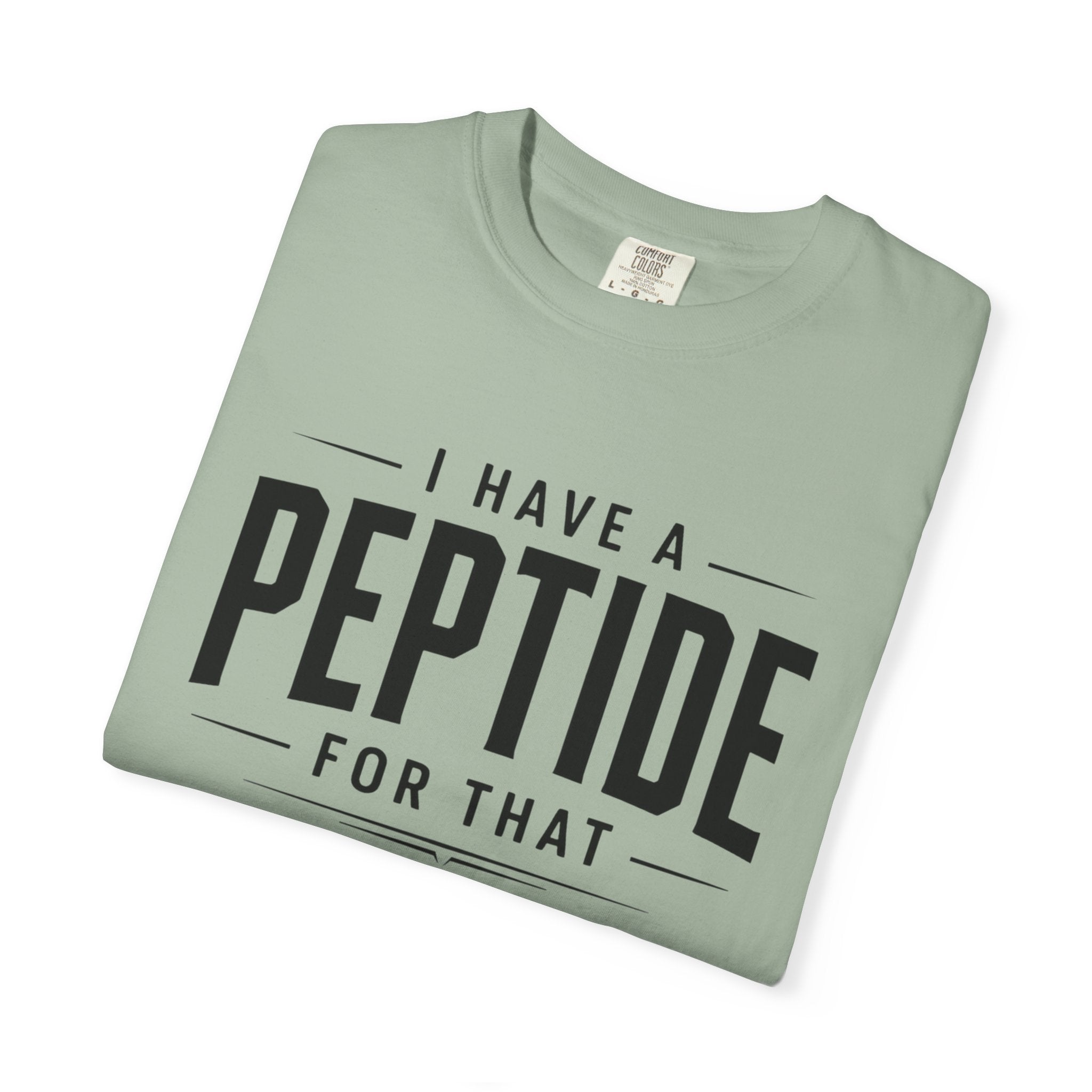 I Have a Peptide For That - Graphic Text T-Shirt