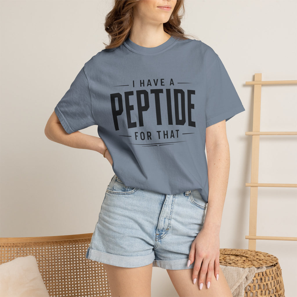 I Have a Peptide For That - Graphic Text T-Shirt