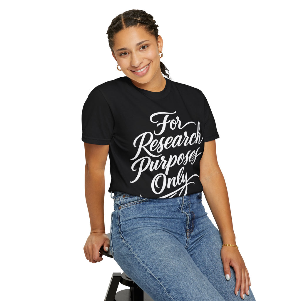 For Research Purposes Only Classic T-Shirt — Unisex Garment-Dyed Crew Tee