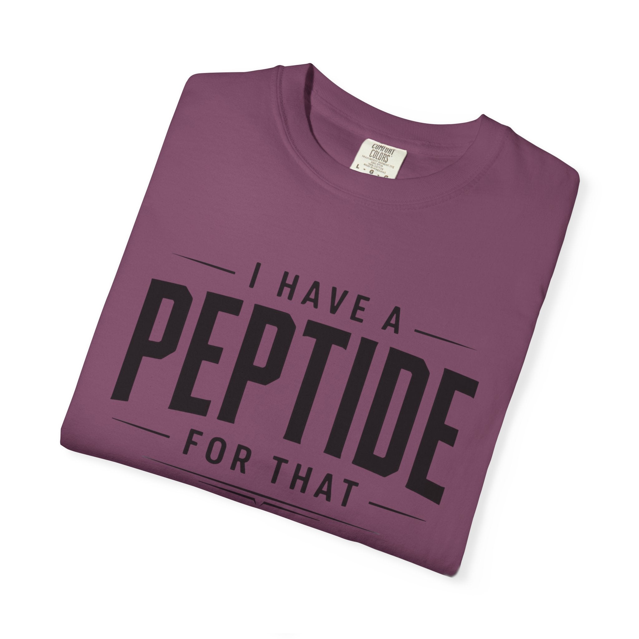 I Have a Peptide For That - Graphic Text T-Shirt