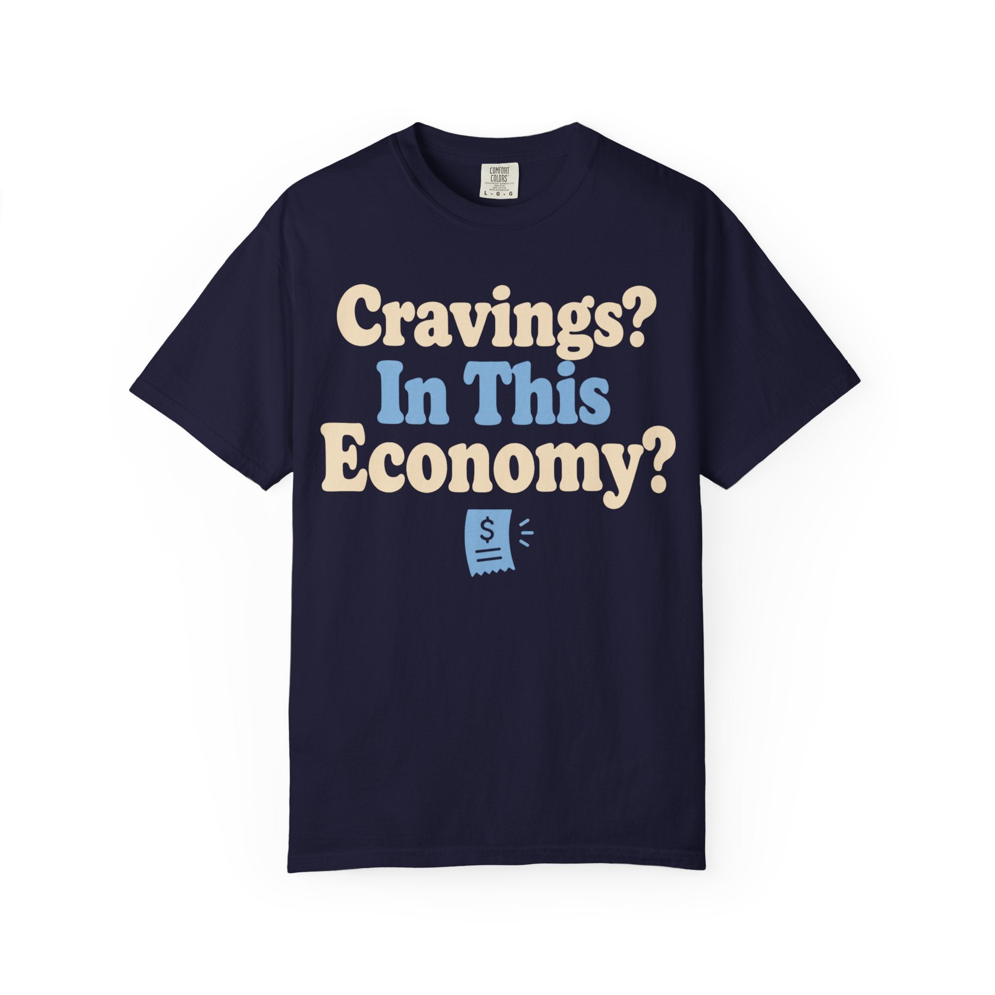 Cravings? In This Economy? T-Shirt — Funny GLP & Weight Loss Receipt Tee