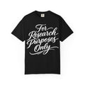 For Research Purposes Only Classic T-Shirt — Unisex Garment-Dyed Crew Tee